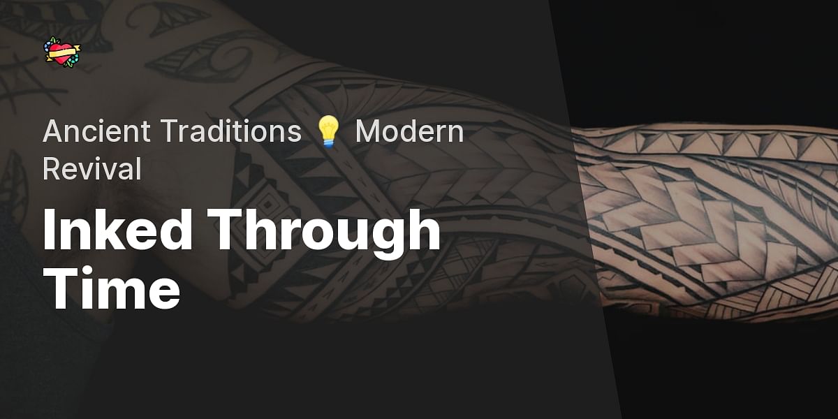The History of Tattooing Ancient Ink Traditions and Their Modern Revival